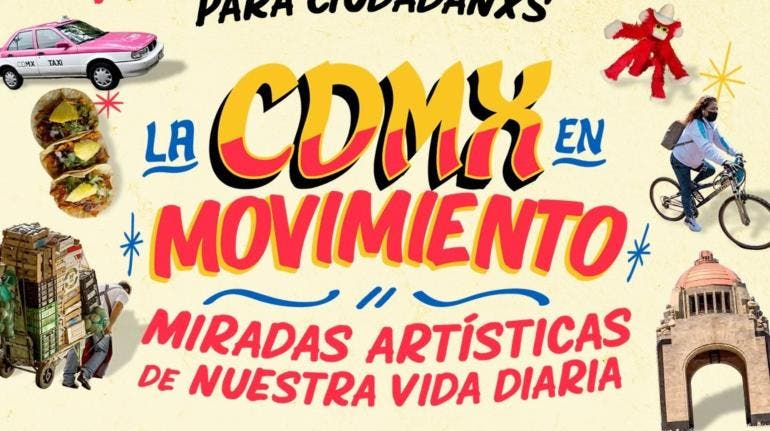 Lanzan convocatoria “La CDMX en movimiento: miradas artísticas de nuestra vida diaria”, primer lugar ganará 7 mil pesos