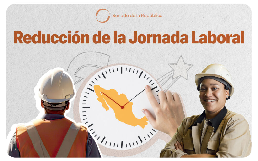 Aprueba Senado Reforma a Ley Federal del Trabajo para reducir la jornada laboral a 40 horas semanales