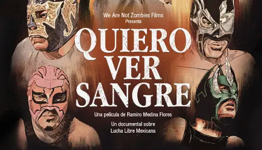 «Quiero ver sangre» lleva la lucha libre fronteriza al cine