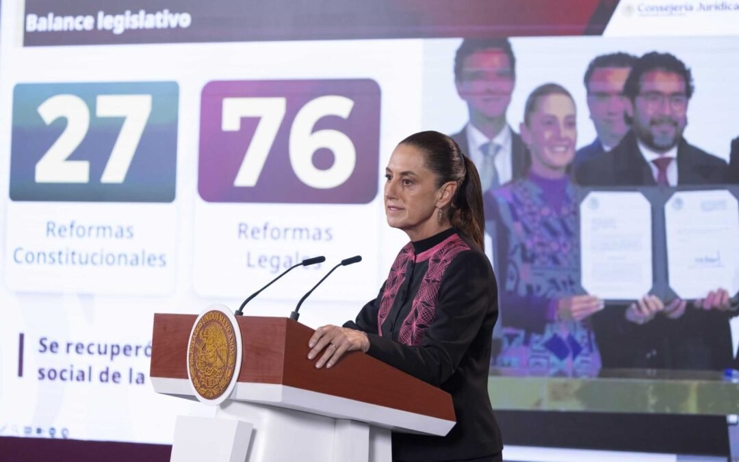 Resalta Sheinbaum aprobación de 27 reformas constitucionales y 76 legales en 2 años